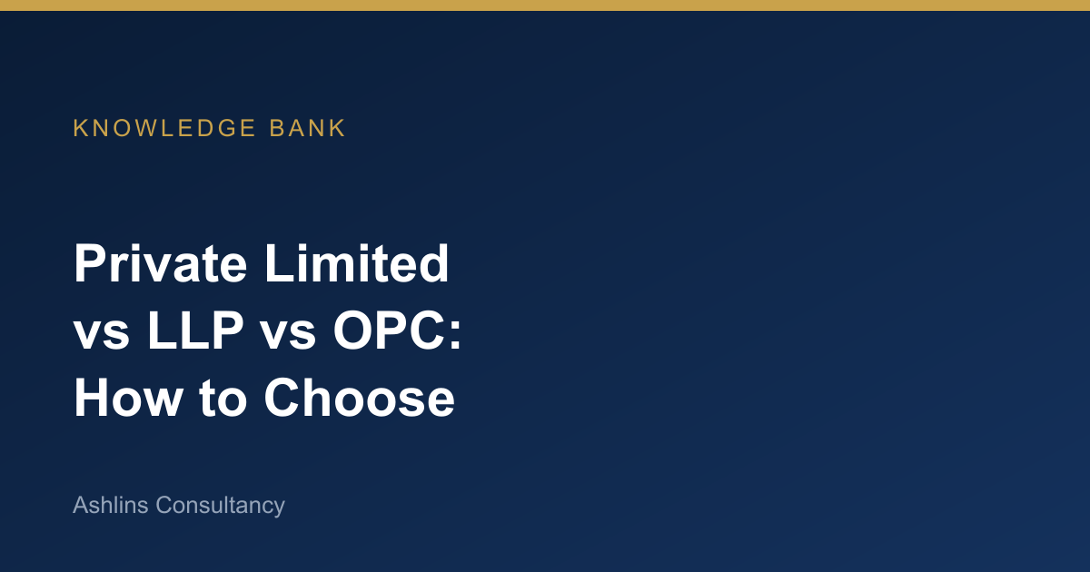 Private Limited vs LLP vs OPC: Which Structure Should You Choose?